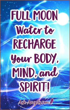 a quote that says full moon water to recharge your body, mind and spirit