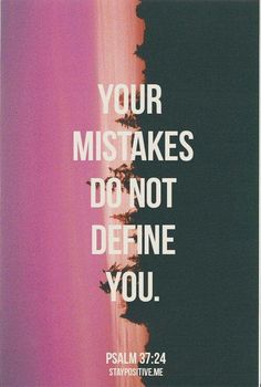 a poster with the words your misstakes do not define you on it