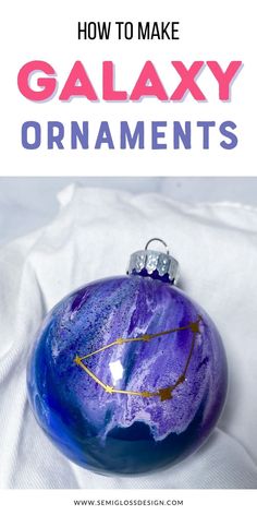 an ornament with the words how to make galaxy ornaments