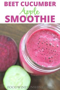 an apple and beet smoothie in a mason jar with the text, how to make a beet cucumber apple smoothie