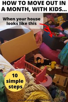 a pile of clothes and toys with the words how to move out in a month, with kids when your house looks like this 10 simple steps