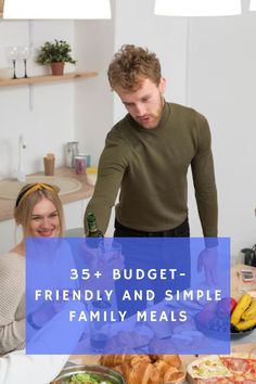 a man and woman standing in front of a table full of food with the words 35 + budget - friendly and simple family meals