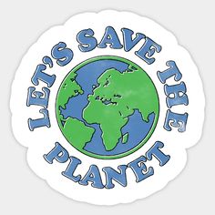 there is save the planet sticker in blue and green on a white background with text