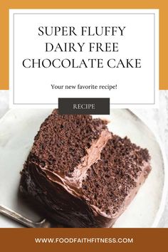 a white plate topped with chocolate cake and text overlay reads, super fluffy dairy free chocolate cake your new favorite recipe