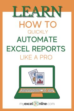 a laptop with the words learn how to quickly automate excel reports like a pro