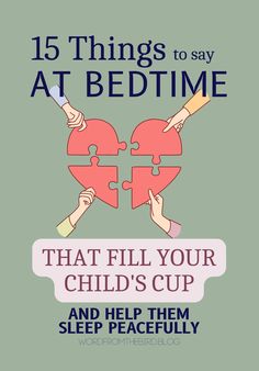 the cover of 15 things to say at bedtime that fill your child's cup and help them sleep peacefully