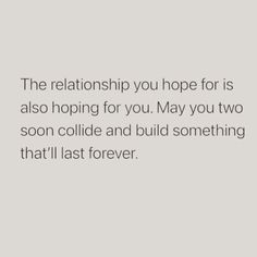 a quote that says, the relationship you hope for is also hoping for you