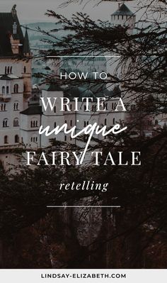 a castle with the words how to write a unique fairy tale retelling on it