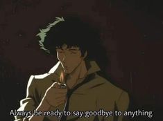 Cowboy Bebop Tattoo, Gif Banners, Cowboy Bebop Anime, Aesthetic Cool, Man Up Quotes, Space Cowboys, Anime Quotes Inspirational, Man Up