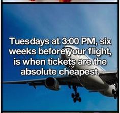 an airplane is flying in the sky with text that reads, tuesday at 350 pm six weeks before your flight, is when tickets are the absolute cheapest