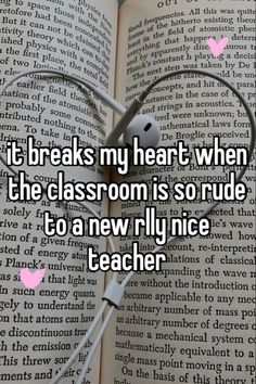 an open book with the words it breaks my heart when the classroom is so rude to a new lily nice teacher