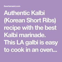 the words authentic kalbi korean short ribs recipe with the best kalbi marinade this la gabi is easy to cook in an oven