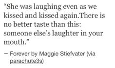 a quote from magie stiefwater via parachutes com that reads she was laughing even as we kissed and kissed again than there is no better taste than this someone else's laughter in your mouth