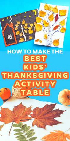 kids'thanksgiving activity table with fall leaves on it and the title how to make the best kids'thanksgiving activity table