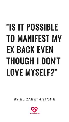 "Quote: 'Is it possible to manifest my ex back even though I don't love myself?' by Elizabeth Stone." Draw Love, Finally Happy, Dont Love Me, Romantic Relationship, Love Myself, Life Without You, My Ex, Getting Back Together, Love Yourself First