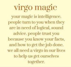 a quote that reads,'virgo magic your magic is intelligent people turn to you when