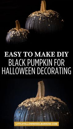 three pumpkins with the words easy to make diy black pumpkin for halloween decor