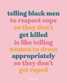 a quote that says telling black men to respect cops so they don't get killed