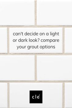 a white brick wall with the words can't decide on a light or dark look compare your grout options