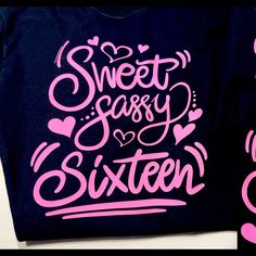 two shirts that say sweet sasy and sixteen