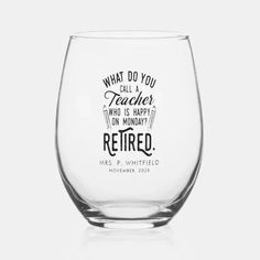 a wine glass that says, what do you call a teacher who is happy on monday?