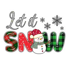 the words let it snow and a snowman with a plaid hat, scarf and mittens