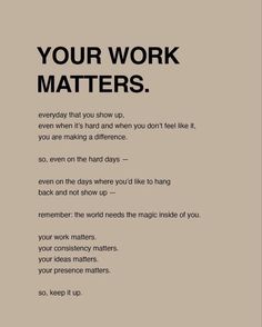 a poster with the words your work matters written in black and white on an off - white background