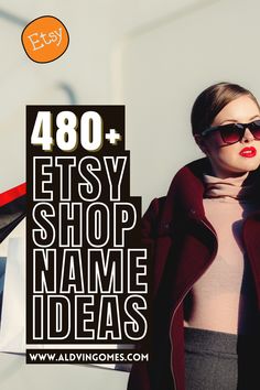 a woman wearing sunglasses and a scarf with the words, 480 etsy shop name ideas