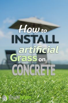 an artificial grass lawn with the words how to install artifical grass on concrete