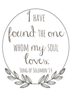 a quote that says, i have found the one whom my soul loves song of solomon