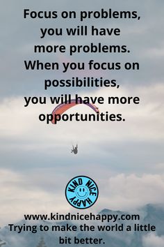 a person paragliding in the sky with a caption that reads focus on problems, you will have more problems when you focus on possibilities