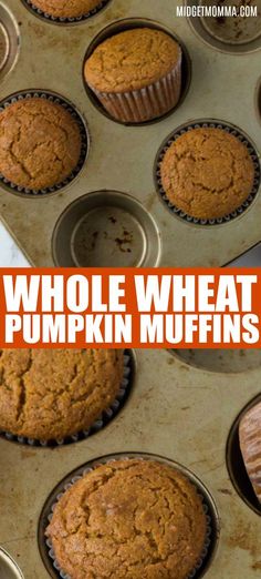 whole wheat pumpkin muffins in a muffin tin with text overlay that says whole wheat pumpkin muffins