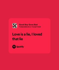 a red square with the words love is a lie, i loved that lie spotty