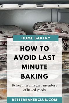 an open refrigerator filled with baked goods and the words how to avoid last minute baking