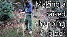 a man in overalls working on a piece of wood with the words making a raised chopping block