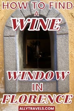 a window in a building with the words how to find a wine window in florence