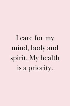 the words i care for my mind, body and spirit my health is priority