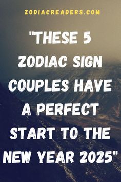 the zodiac sign couples have a perfect start to the new year