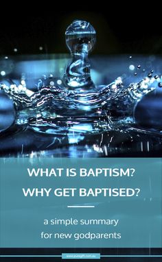 What exactly is baptism? This simple summary will help new godparents to understand the reason for baptism and the importance of it. What Is Baptism, Getting Baptized