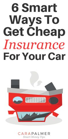 a car with the words 6 smart ways to get cheap insurance for your car on it