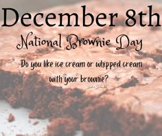 a brownie with icing on it sitting in front of a sign that says, december 8th national brownie day do you like ice cream or whipped cream? with your brownies?