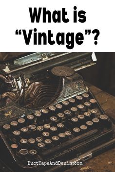 an old typewriter with the words what is vintage?