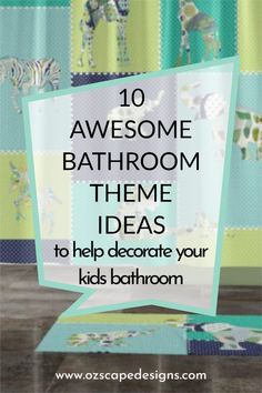 the top ten bathroom theme ideas to help decorate your kids's bathroom in style