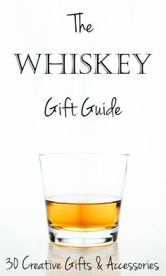 the whiskey gift guide for creative gifts and accessories, with an image of a glass filled with whisky