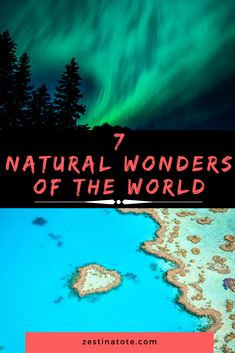 the ocean and trees with text that reads 7 natural wonders of the world