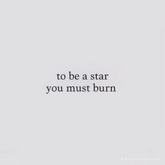 the words to be a star you must burn