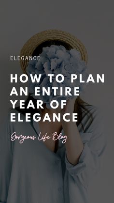 a woman wearing a straw hat with the words how to plan an entire year of elegance