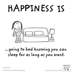 a drawing of a girl standing in front of a bed that says happiness is going to be known you can sleep for as long as you want