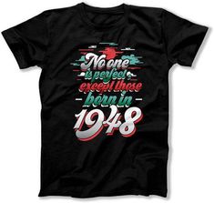 a black t - shirt that says no one is perfect except those born in 2000