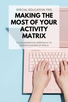 someone typing on a pink laptop with the words making the most of your activity matrix